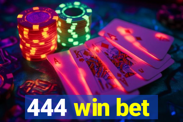 444 win bet